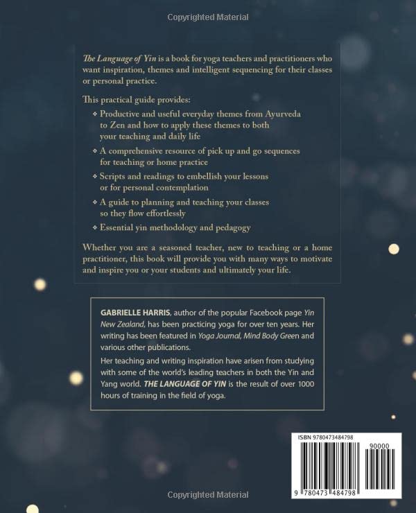 The Language Of Yin: Yoga Themes, Sequences And Inspiration To Bring Your Class To Life And Life To Your Class (The Inspired Yog,New