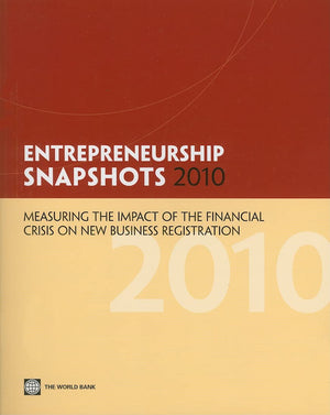 Entrepreneurship Snapshots 2010: Measuring The Impact Of The Financial Crisis On New Business Registration,New