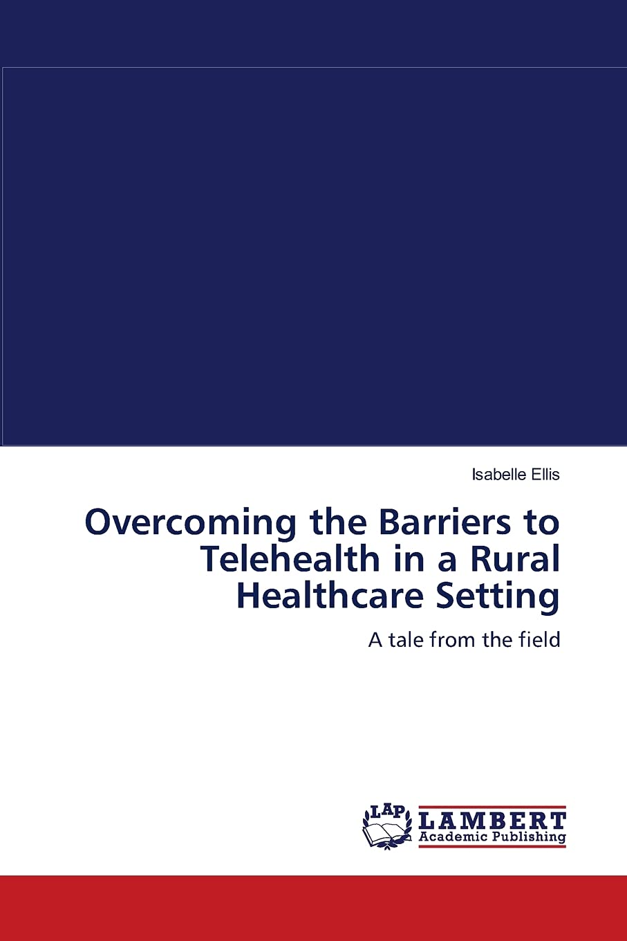Overcoming the Barriers to Telehealth in a Rural Healthcare Setting: A tale from the field,Used
