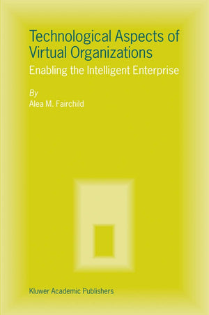 Technological Aspects of Virtual Organizations: Enabling the Intelligent Enterprise,Used