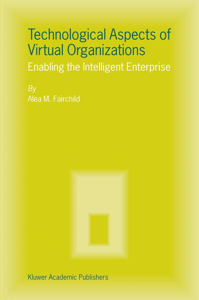 Technological Aspects of Virtual Organizations: Enabling the Intelligent Enterprise,Used