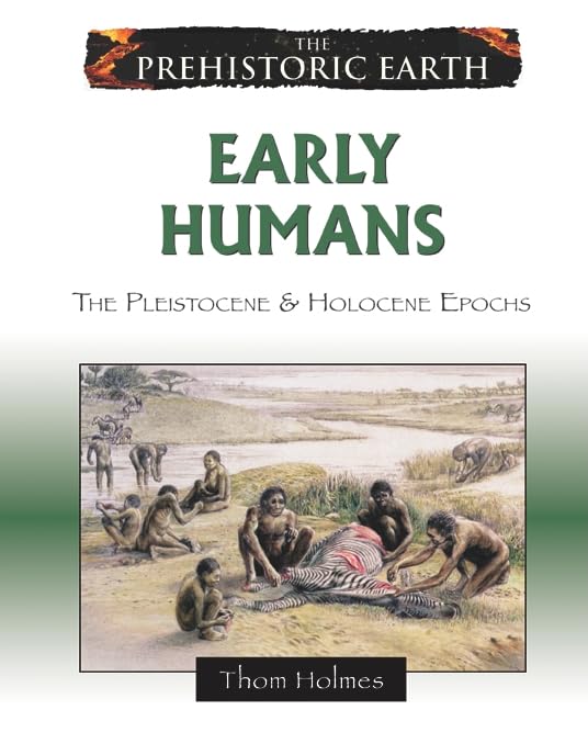 Early Humans: The Pleistocene & Holocene Epochs (The Prehistoric Earth),Used