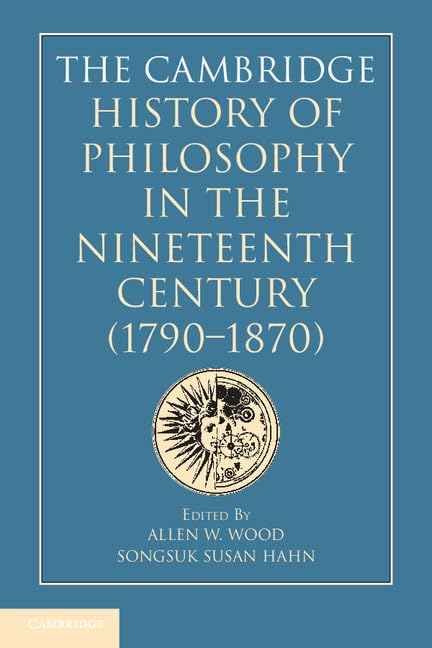 The Cambridge History of Philosophy in the Nineteenth Century (17901870),Used