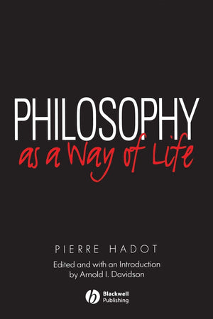 Philosophy as a Way of Life: Spiritual Exercises from Socrates to Foucault,Used