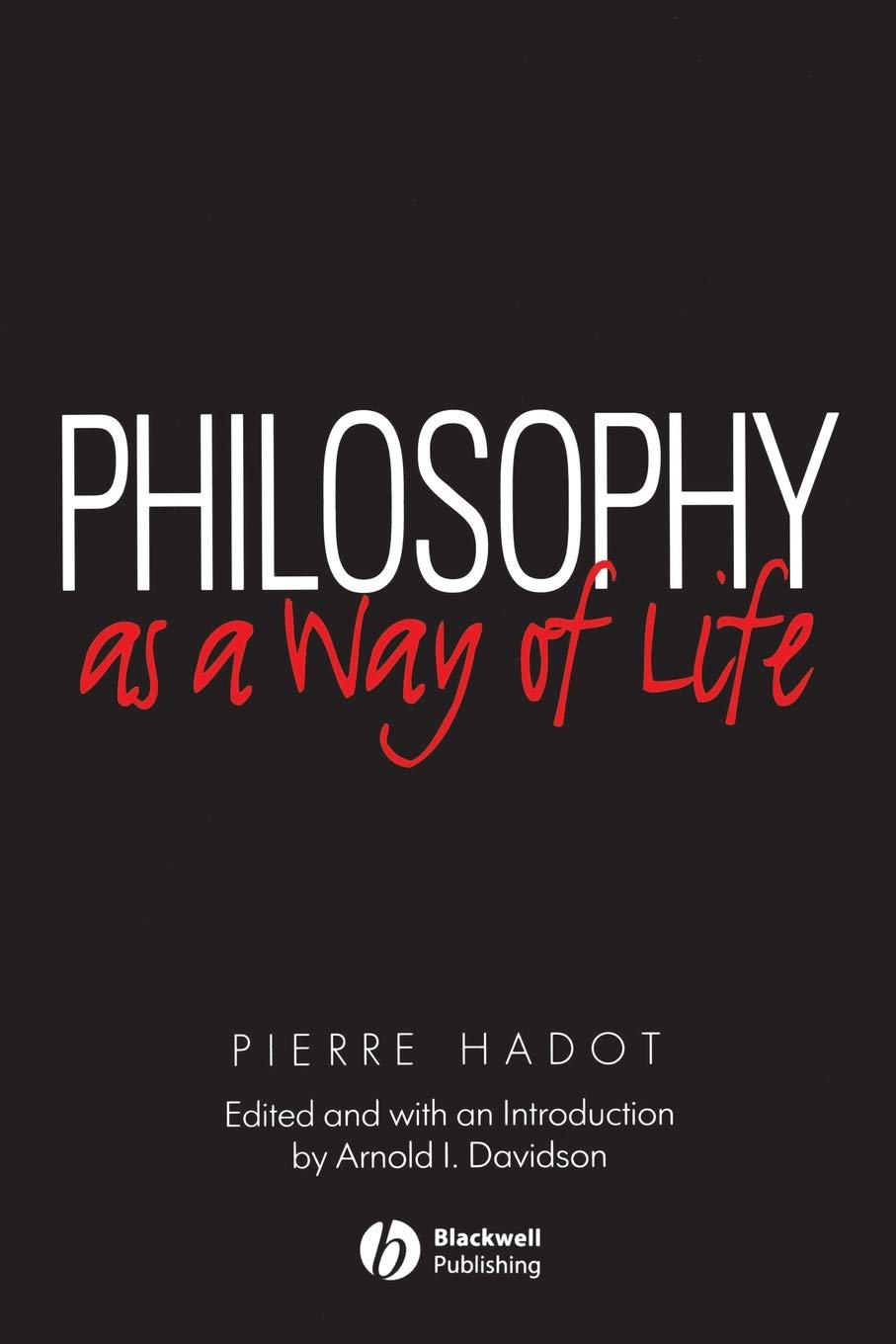 Philosophy as a Way of Life: Spiritual Exercises from Socrates to Foucault,Used