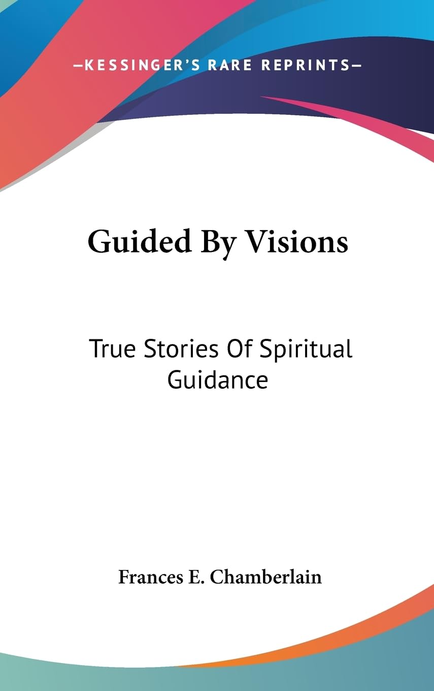 Guided By Visions: True Stories Of Spiritual Guidance,New