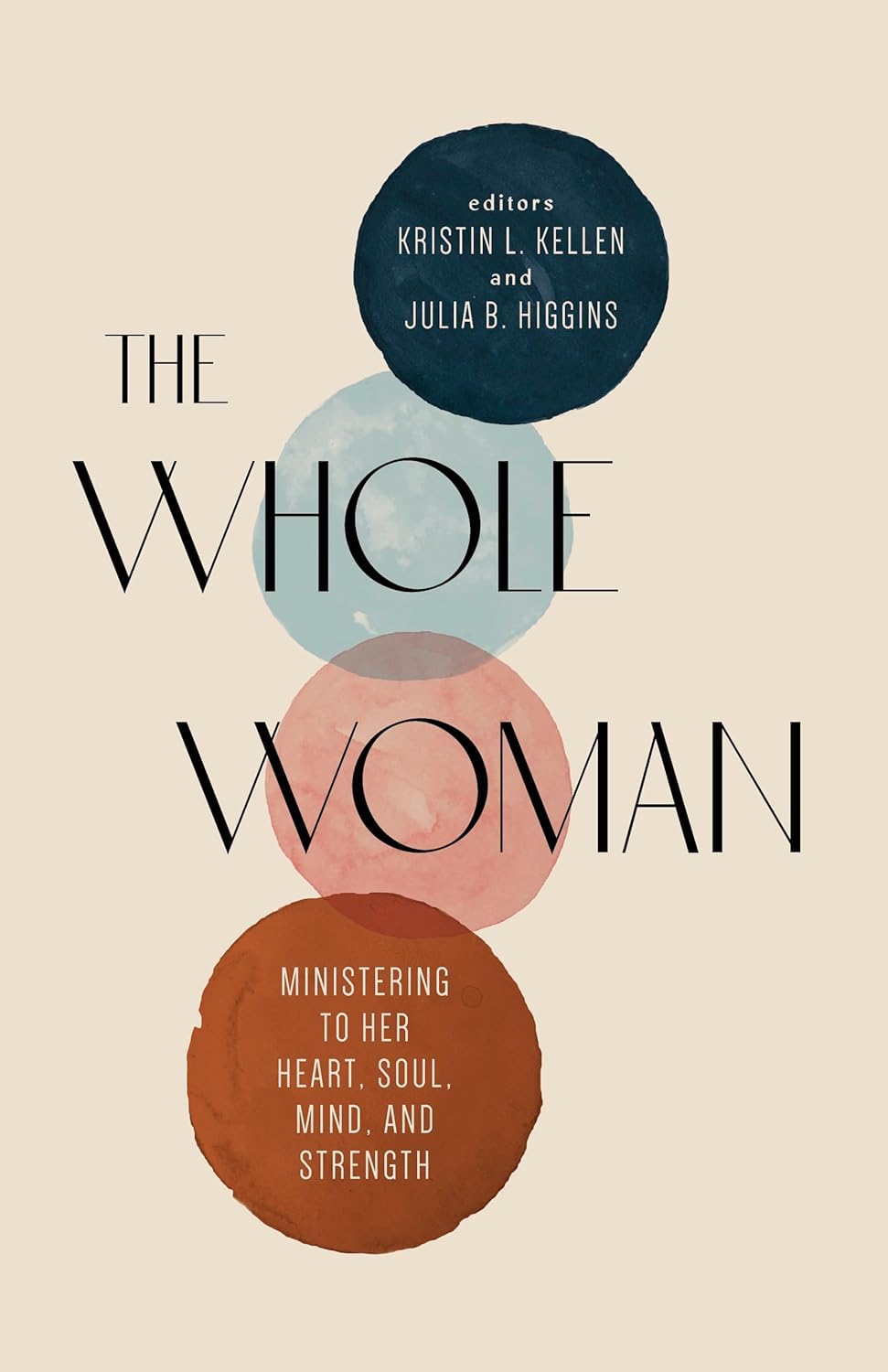 The Whole Woman: Ministering to Her Heart, Soul, Mind, and Strength,Used