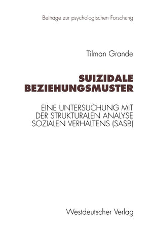 Suizidale Beziehungsmuster: Eine Untersuchung mit der Strukturalen Analyse Sozialen Verhaltens (SASB) (Beitrge zur psychologisch,Used