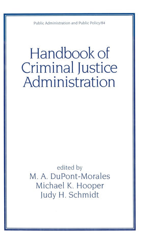 Handbook of Criminal Justice Administration (Public Administration and Public Policy),Used