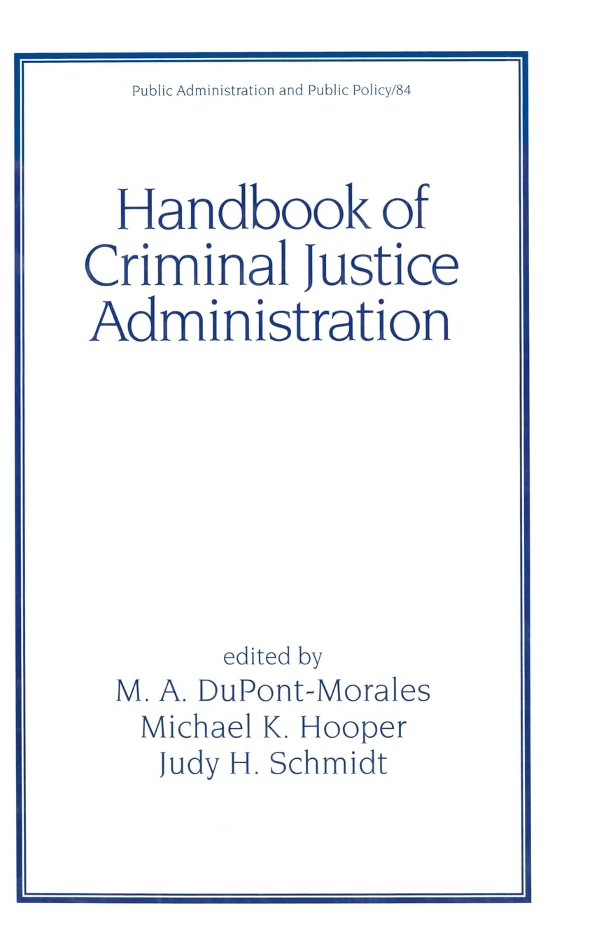 Handbook of Criminal Justice Administration (Public Administration and Public Policy),Used