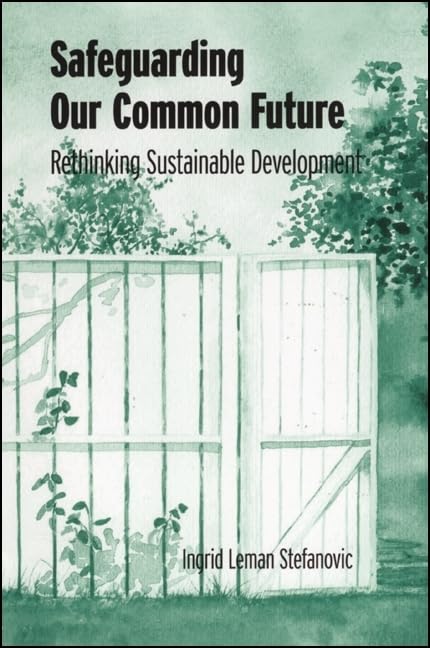 Safeguarding Our Common Future: Rethinking Sustainable Development (SUNY series in Environmental and Architectural Phenomenology,Used