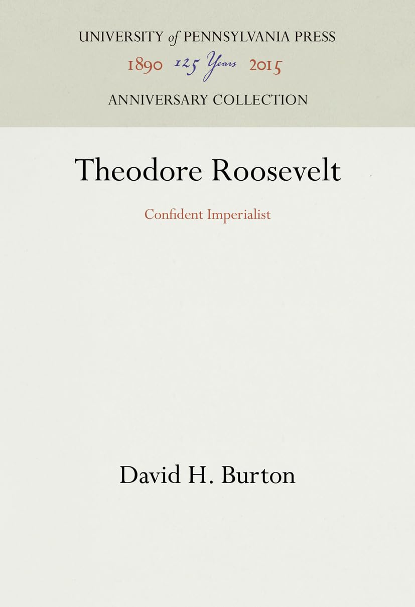 Theodore Roosevelt: Confident Imperialist (Anniversary Collection),Used