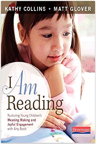 I Am Reading: Nurturing Young Children's Meaning Making and Joyful Engagement with Any Book,Used