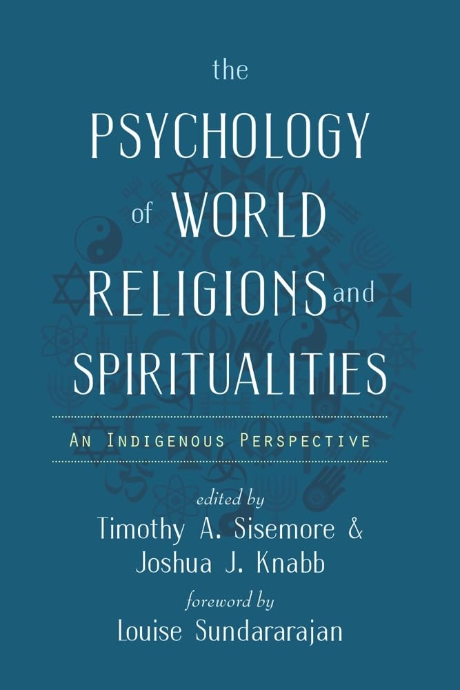 The Psychology of World Religions and Spiritualities: An Indigenous Perspective (Spirituality and Mental Health),Used