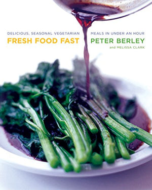 Fresh Food Fast: Delicious, Seasonal Vegetarian Meals In Under An Hour,New