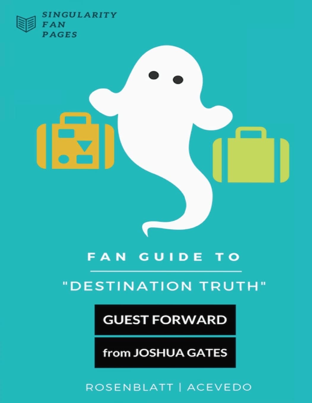 Fan Guide to Destination Truth: A fanwritten book with cast interviews, episode reviews & answers to popular fan questions,Used