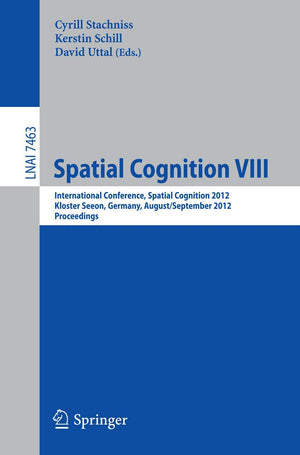 Spatial Cognition VIII: International Conference, Spatial Cognition 2012, Kloster Seeon, Germany, August 31  September 3, 2012,Used