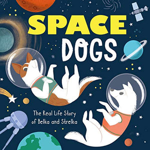 First Dogs in Space (Journey to the Stars)