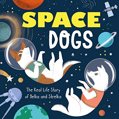 First Dogs in Space (Journey to the Stars)