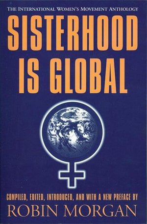 Sisterhood Is Global: The International Women'S Movement Anthology