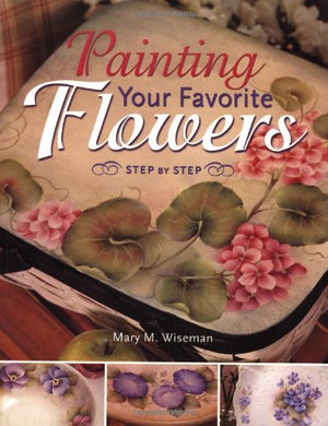 Painting Your Favorite Flowers: Step by Step