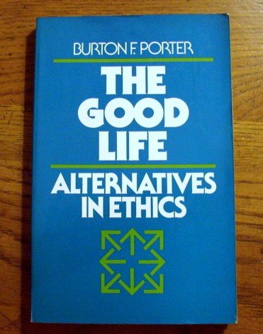 The Good Life: Alternatives in Ethics,Used