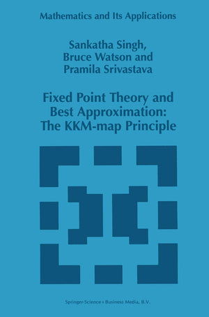 Fixed Point Theory and Best Approximation: The KKMmap Principle (Mathematics and Its Applications, 424),Used