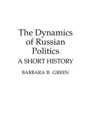 The Dynamics of Russian Politics: A Short History (Contributions in Political Science, 337),New