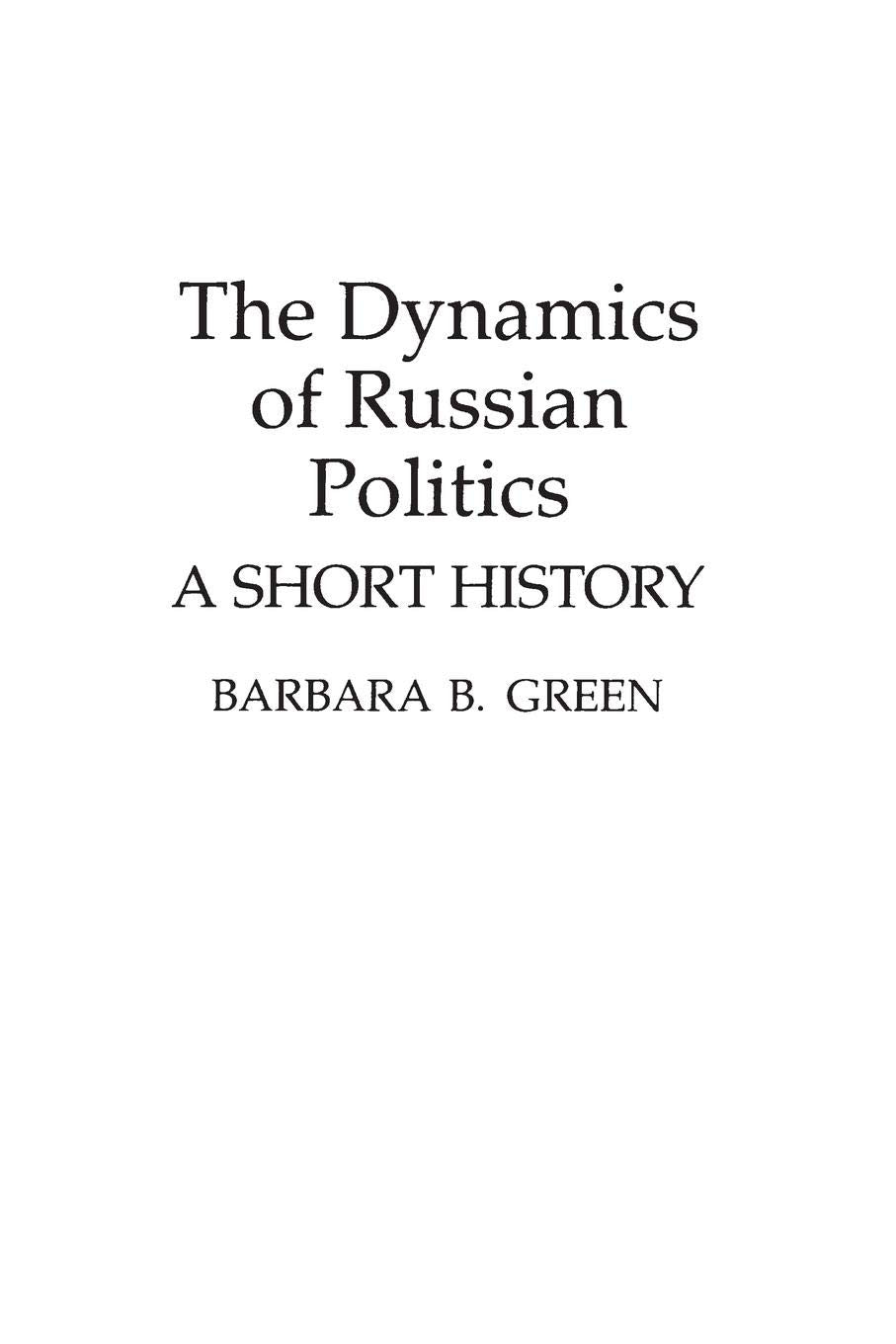 The Dynamics of Russian Politics: A Short History (Contributions in Political Science, 337),Used