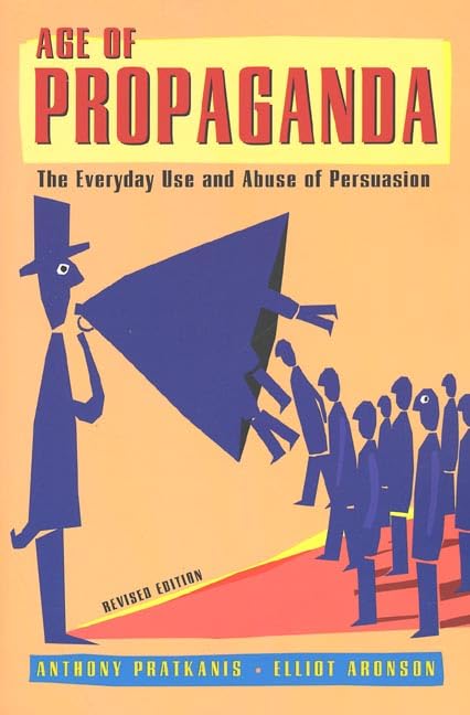 Age Of Propaganda: The Everyday Use And Abuse Of Persuasion