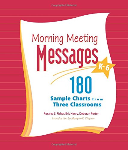Morning Meeting Messages, K6: 180 Sample Charts from Three Classrooms,New