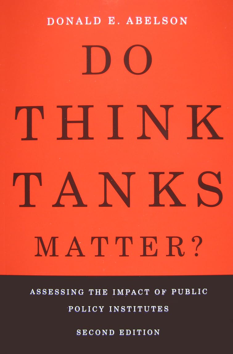 Do Think Tanks Matter?: Assessing the Impact of Public Policy Institutes, Second Edition,Used