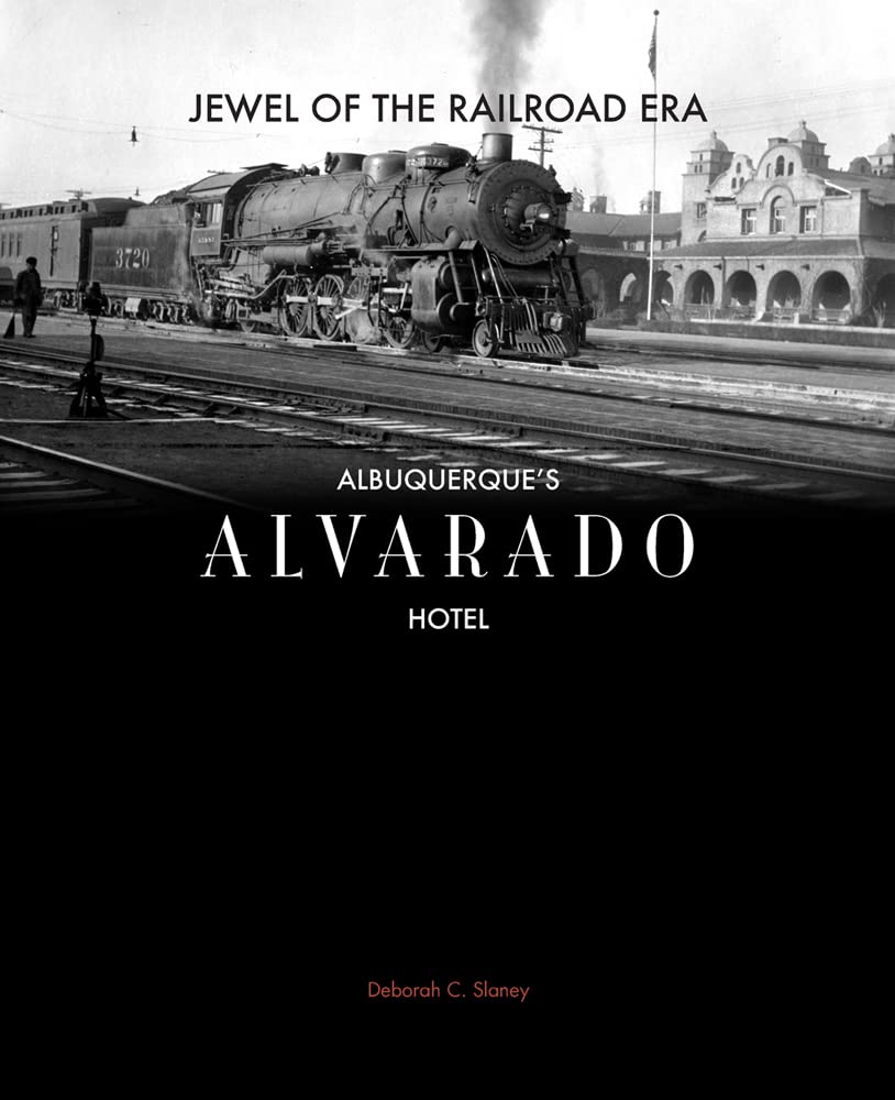 Jewel of the Railroad Era: Albuquerques Alvarado Hotel,Used