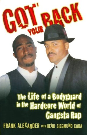 Got Your Back: Protecting Tupac in the World of Gangsta Rap,Used