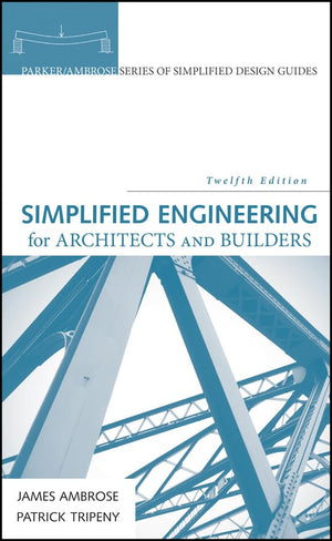 Simplified Engineering for Architects and Builders (Parker/Ambrose Series of Simplified Design Guides),New
