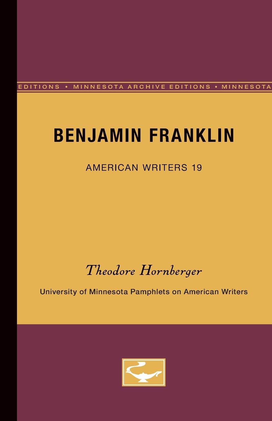 Benjamin Franklin  American Writers 19: University Of Minnesota Pamphlets On American Writers (University Of Minnesota Pamphlet,Used