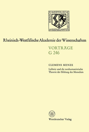 Leibniz und die neuhumanistische Theorie der Bildung des Menschen: 247. Sitzung am 19. Mrz 1980 in Dsseldorf (RheinischWestflis,Used