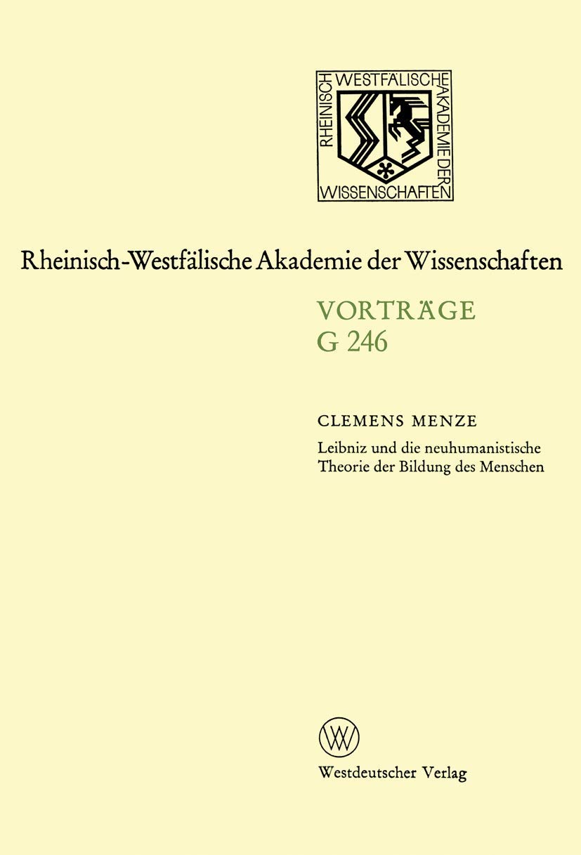 Leibniz und die neuhumanistische Theorie der Bildung des Menschen: 247. Sitzung am 19. Mrz 1980 in Dsseldorf (RheinischWestflis,Used