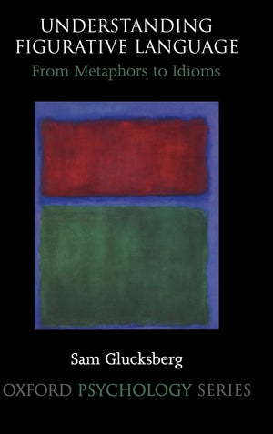 Understanding Figurative Language: From Metaphor to Idioms (Oxford Psychology Series),Used