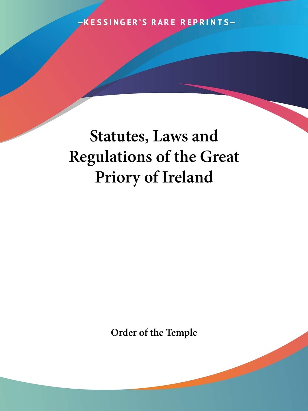 Statutes, Laws and Regulations of the Great Priory of Ireland,Used