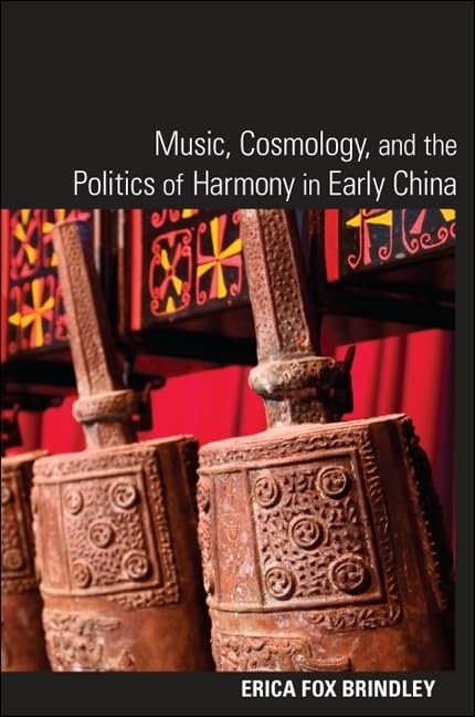 Music, Cosmology, and the Politics of Harmony in Early China (S U N Y Series in Chinese Philosophy and Culture),New