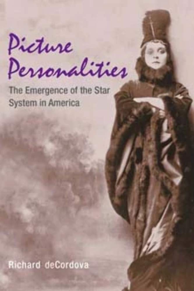 Picture Personalities: The Emergence of the Star System in America,New
