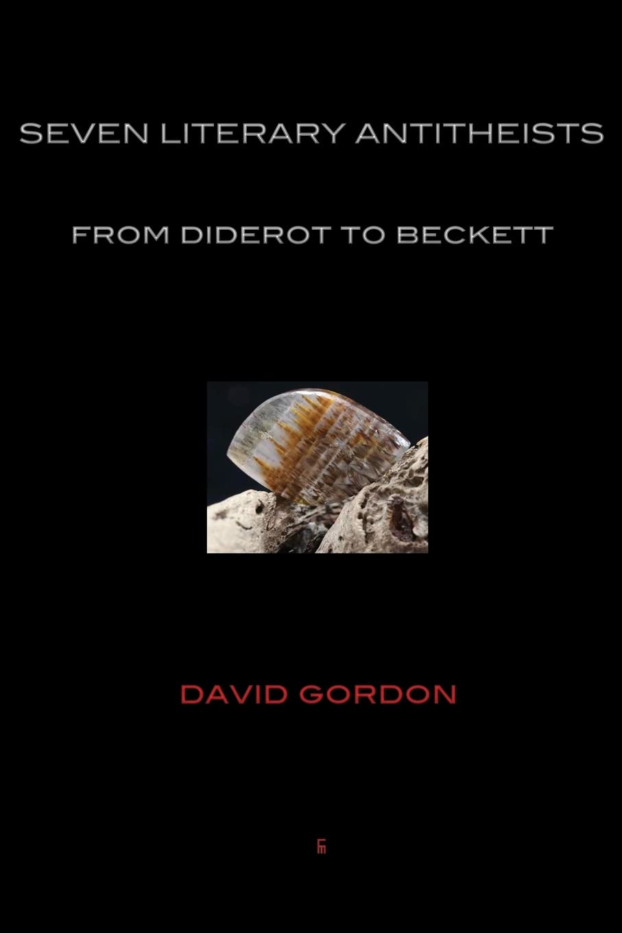 Seven Literary Antitheists: From Diderot To Beckett,Used