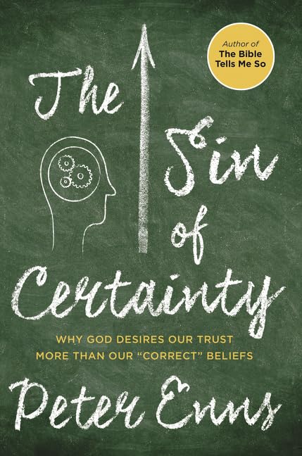 The Sin Of Certainty: Why God Desires Our Trust More Than Our 'Correct' Beliefs-new