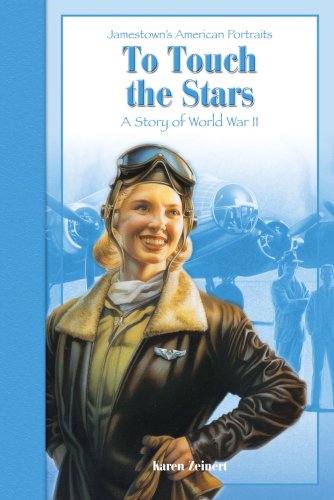 To Touch the Stars: A Story of World War II (Jamestowns American Portraits)