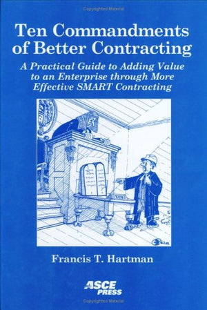 Ten Commandments of Better Contracting: A Practical Guide to Adding Value to an Enterprise Through More Effective Smart Contract,Used