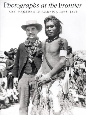 Photographs at the Frontier: Aby Warburg in America 18951896,Used