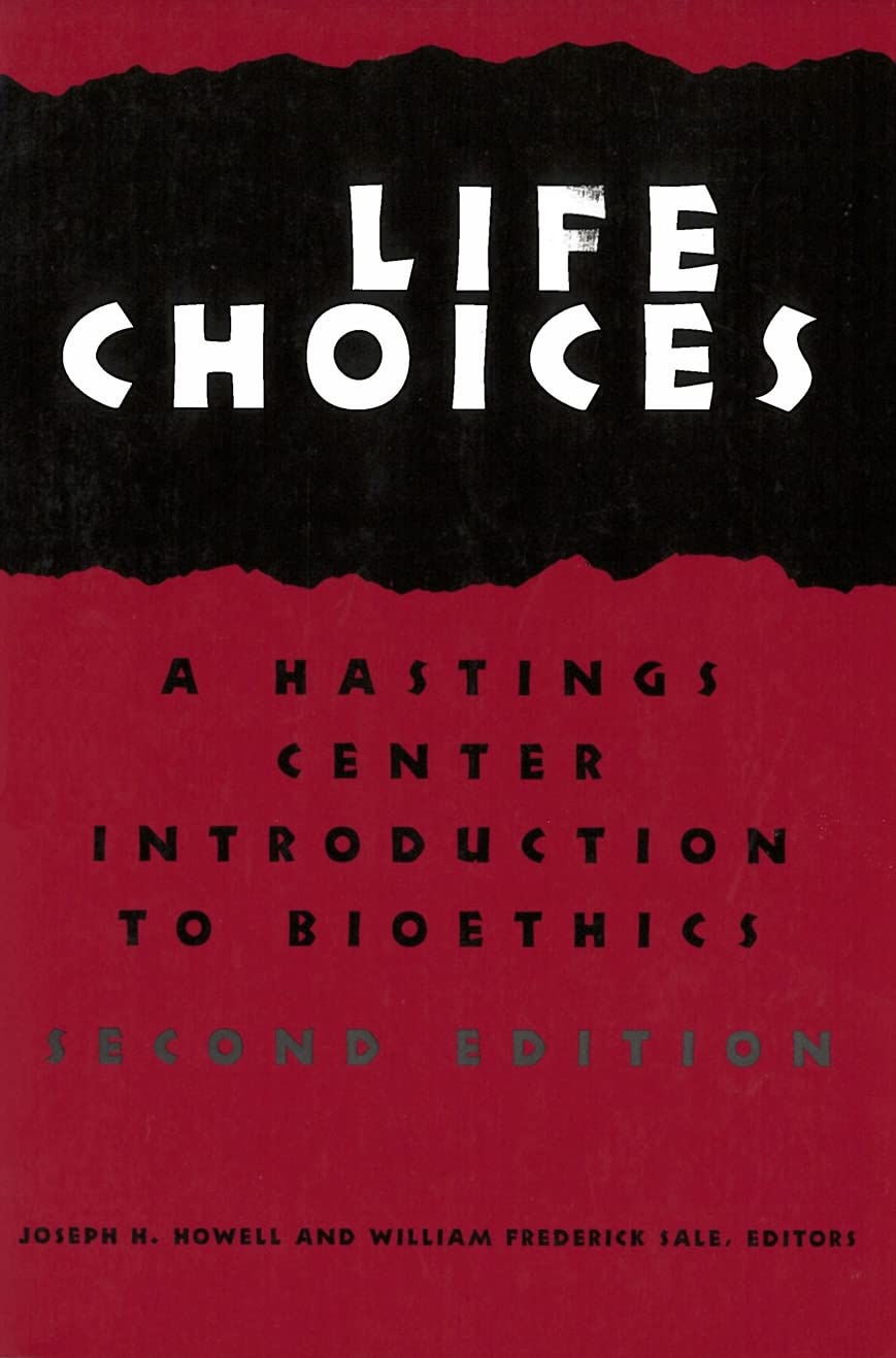 Life Choices: A Hastings Center Introduction to Bioethics (Hastings Center Studies in Ethics),Used