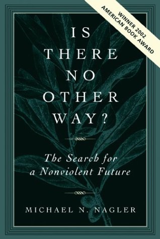 Is There No Other Way? The Search For A Nonviolent Future,Used