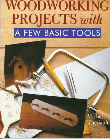 Woodworking Projects With A Few Basic Tools,Used